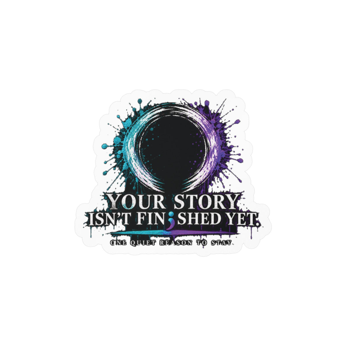Inspirational Vinyl Sticker — “Your Story Isn't Finished Yet” Kiss-Cut Decal