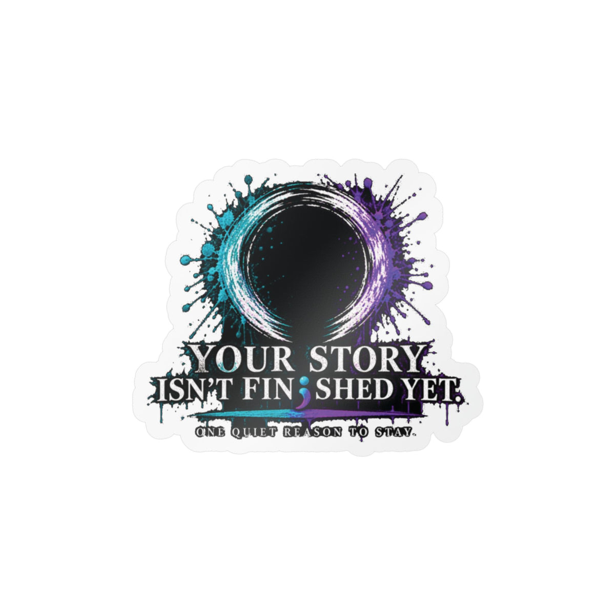 Inspirational Vinyl Sticker — “Your Story Isn't Finished Yet” Kiss-Cut Decal