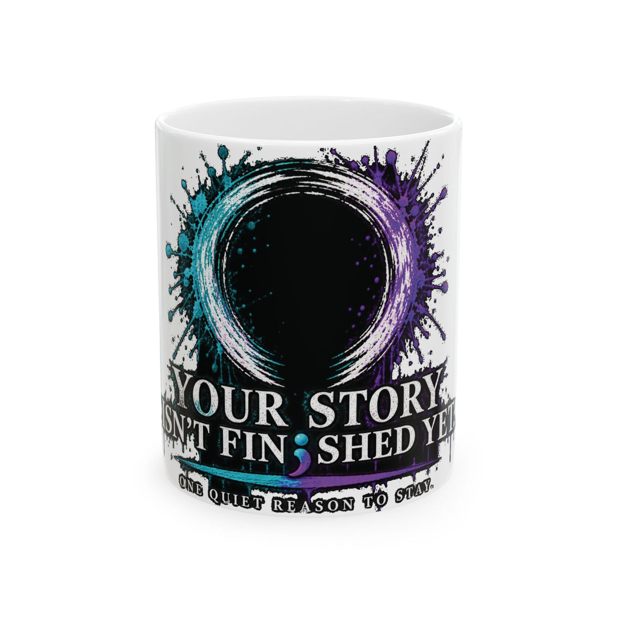 Your Story Isn’t Finished Yet mug | Semicolon awareness ceramic mug